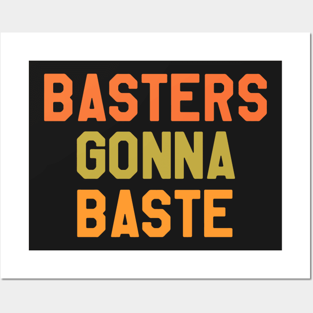 Thanksgiving Day - Basters Gonna Baste Wall Art by kdpdesigns